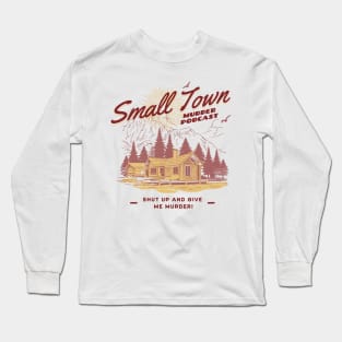 Small Town Murder Podcast Nature Design Long Sleeve T-Shirt